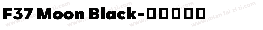 F37 Moon Black字体转换